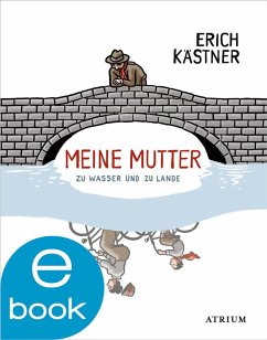 Meine Mutter zu Wasser und zu Lande (eBook, ePUB) - Kästner, Erich