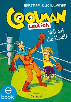 Voll auf die Zwölf / Coolman und ich Bd.6 (eBook, ePUB) - Bertram, Rüdiger