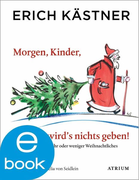 Morgen, Kinder, wird's nichts geben (eBook, ePUB) von Erich Kästner -  Portofrei bei bücher.de
