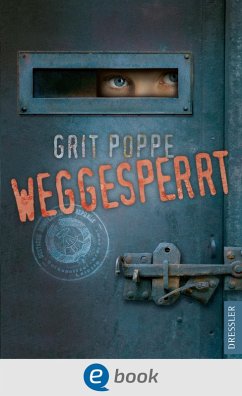 Weggesperrt (eBook, ePUB) - Poppe, Grit