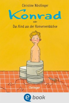 Konrad oder Das Kind aus der Konservenbüchse (eBook, ePUB) - Nöstlinger, Christine