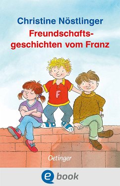 Freundschaftsgeschichten vom Franz (eBook, ePUB) - Nöstlinger, Christine