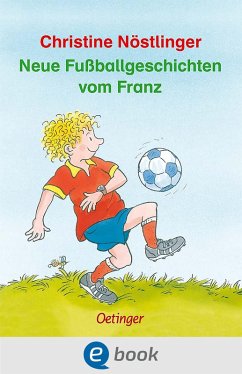 Neue Fußballgeschichten vom Franz (eBook, ePUB) - Nöstlinger, Christine
