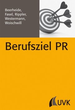 Berufsziel PR (eBook, ePUB) - Beerheide, Rebecca; Rippler, Stefan; Westermann, Steffen; Woischwill, Branko