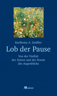 Lob der Pause (eBook, ePUB) - Geißler, Karlheinz A.