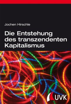 Die Entstehung des transzendenten Kapitalismus (eBook, ePUB) - Hirschle, Jochen