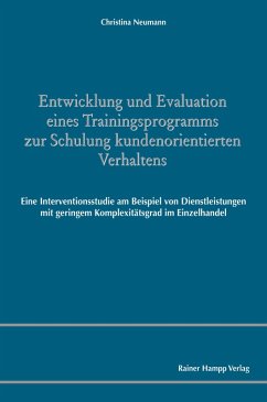 Entwicklung und Evaluation eines Trainingsprogramms zur Schulung kundenorientierten Verhaltens (eBook, PDF) - Neumann, Christina