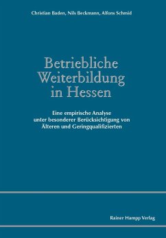 Betriebliche Weiterbildung in Hessen (eBook, PDF) - Baden, Christian; Beckmann, Nils; Schmid, Alfons