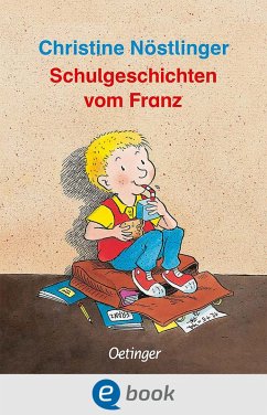 Schulgeschichten vom Franz (eBook, ePUB) - Nöstlinger, Christine