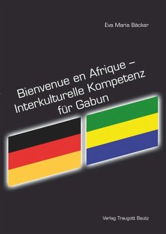 Bienvenue en Afrique - Interkulturelle Kompetenz für Gabun (eBook, PDF) - Bäcker, Eva Maria