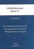 Das "Supplementum Chronicarum" des Augustinermönches Jacobus Philippus Foresti von Bergamo (eBook, PDF)