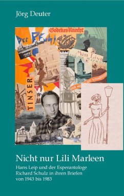 Nicht nur Lili Marleen Hans Leip und der Esperantologe Richard Schulz in ihren Briefen von 1943 bis 1983 (eBook, PDF) - Deuter, Jörg