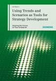 Using Trends and Scenarios as Tools for Strategy Development (eBook, PDF)
