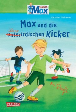 Max und die überirdischen Kicker / Typisch Max Bd.4 (eBook, ePUB) - Tielmann, Christian