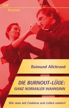 Die Burnout-Lüge: Ganz normaler Wahnsinn (eBook, ePUB) - Allebrand, Raimund