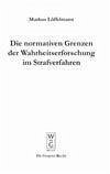 Die normativen Grenzen der Wahrheitserforschung im Strafverfahren (eBook, PDF) - Löffelmann, Markus