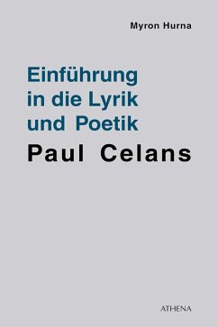 Einführung in die Lyrik und Poetik Paul Celans (eBook, ePUB) - Hurna, Myron
