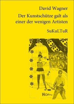 Der Kunstschütze galt als einer der wenigen Artisten (eBook, ePUB) - Wagner, David