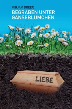 Begraben unter Gänseblümchen (eBook, ePUB) - Dreer, Mirjam