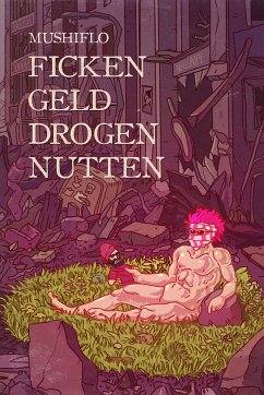 Ficken. Geld. Drogen. Nutten. (eBook, ePUB) - MushiFlo