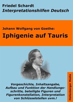 Iphigenie auf Tauris - Lektürehilfe und Interpretationshilfe. Interpretationen und Vorbereitungen für den Deutschunterricht. (eBook, ePUB) - Schardt, Friedel; Goethe, Johann Wolfgang von