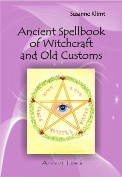 Ancient Spellbook of Witchcraft and Old Customs (eBook, PDF) - Klimt, Susanne
