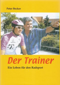 Der Trainer - Ein Leben für den Radsport (eBook, ePUB) - Becker, Peter