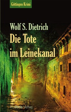 Die Tote im Leinekanal (eBook, ePUB) - Dietrich, Wolf S.