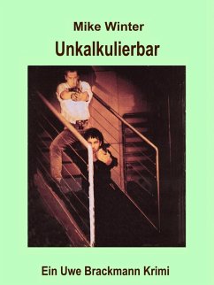 Cover Unkalkulierbar. Mike Winter Kriminalserie, Band 5. Spannender Kriminalroman über Verbrechen, Mord, Intrigen und Verrat. (eBook, ePUB)