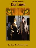 Der Löwe. Mike Winter Kriminalserie, Band 12. Spannender Kriminalroman über Verbrechen, Mord, Intrigen und Verrat. (eBook, ePUB)