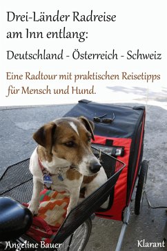 Cover Drei-Länder Radreise am Inn entlang: Deutschland - Österreich - Schweiz. Eine Radtour mit praktischen Reisetipps für Mensch und Hund. (eBook, ePUB)