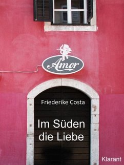 Im Süden die Liebe. Band 1. Romantische, lustige und witzige Liebesgeschichten! (eBook, ePUB) - Costa, Friederike; Bauer, Angeline