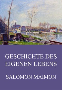 Geschichte des eigenen Lebens (eBook, ePUB) - Maimon, Salomon