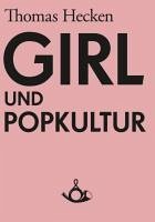 Girl und Popkultur (eBook, ePUB) - Hecken, Thomas