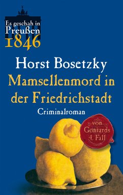 Mamsellenmord in der Friedrichstadt / von Gontard Bd.4 (eBook, ePUB) - Bosetzky, Horst
