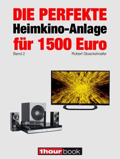 Die perfekte Heimkino-Anlage für 1500 Euro (Band 2) (eBook, ePUB) - Glueckshoefer, Robert