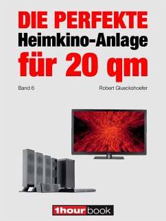 Die perfekte Heimkino-Anlage für 20 qm (Band 6) (eBook, ePUB) - Glueckshoefer, Robert