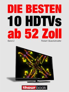 Die besten 10 HDTVs ab 52 Zoll (Band 2) (eBook, ePUB) - Glueckshoefer, Robert