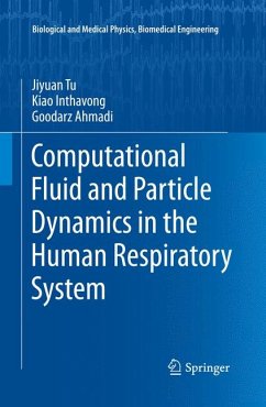 Computational Fluid and Particle Dynamics in the Human Respiratory System (eBook, PDF) - Tu, Jiyuan; Inthavong, Kiao; Ahmadi, Goodarz