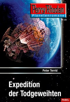 Expedition der Todgeweihten / Perry Rhodan - Planetenromane Bd.23 (eBook, ePUB) - Terrid, Peter