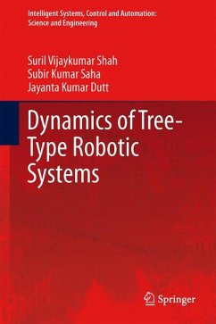 Dynamics of Tree-Type Robotic Systems (eBook, PDF) - Vijaykumar Shah, Suril; Saha, Subir Kumar; Dutt, Jayanta Kumar