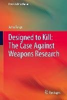 Designed to Kill: The Case Against Weapons Research (eBook, PDF) - Forge, John