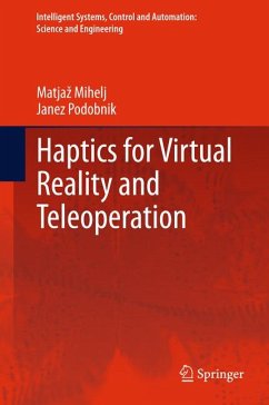 Haptics for Virtual Reality and Teleoperation (eBook, PDF) - Mihelj, Matjaž; Podobnik, Janez