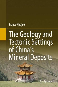 The Geology and Tectonic Settings of China's Mineral Deposits (eBook, PDF) - Pirajno, Franco