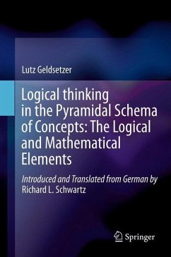 Logical Thinking in the Pyramidal Schema of Concepts: The Logical and Mathematical Elements (eBook, PDF) - Geldsetzer, Lutz; Schwartz, Richard L.