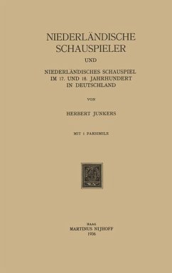 Niederländische Schauspieler und Niederländisches Schauspiel im 17. und 18. Jahrhundert in Deutschland - Junkers, Herbert