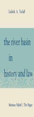 The River Basin in History and Law - Teclaff, Ludwik A.