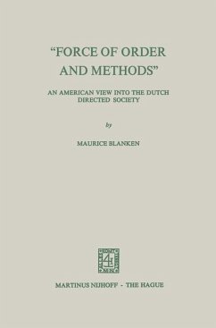¿Force of Order and Methods ...¿ An American view into the Dutch Directed Society - Blanken, Maurice C.