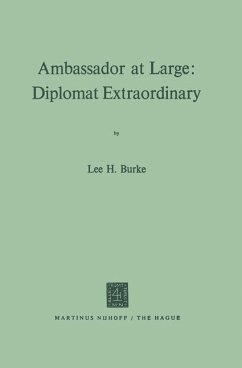 Ambassador at Large: Diplomat Extraordinary - Burke, Lee H.