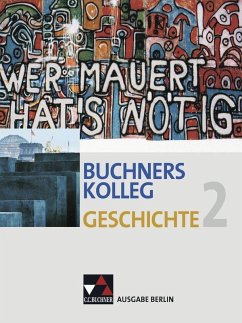 Buchners Kolleg Geschichte Ausgabe Berlin 2. Von der Zeit zwischen den Weltkriegen bis zur deutschen Wiedervereinigung - Buchners Kolleg Geschichte, Ausgabe Berlin